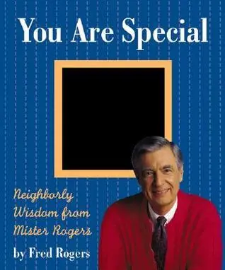 You are Special: Neighborly Words of Wisdom from Mister Rogers - Fred Rogers