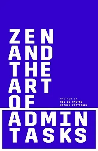 Zen and the Art of Admin Tasks - Nic De Castro