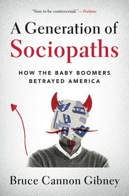 A Generation of Sociopaths: How the Baby Boomers Betrayed America